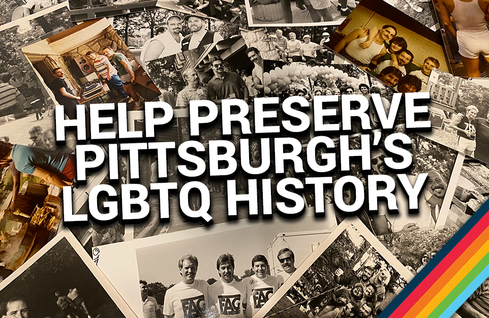 You can help preserve Pittsburgh's LGBTQ history QBurgh