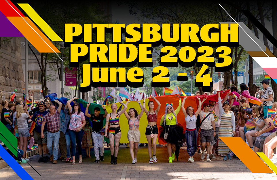 Pittsburgh Pride 2023 No Fear June 2 – 4